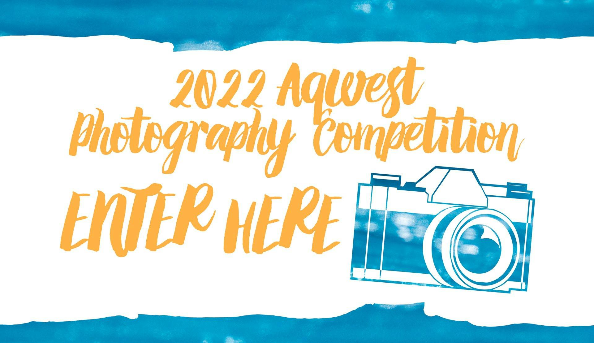 Banner with camera and text reading "2022 Aqwest Photography Competition, enter here".